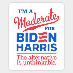 I'm a Moderate For Biden, the alternative is unthinkable Sticker